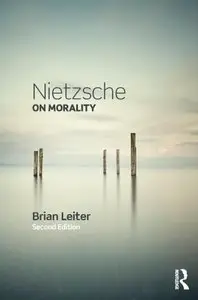 Nietzsche on Morality, 2 edition (repost)