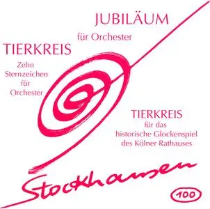 Karlheinz Stockhausen - Jubiläum & Tierkreis (2010) {Stockhausen-Verlag No. 100}