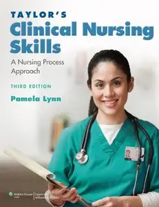 Taylor's Clinical Nursing Skills: A Nursing Process Approach (repost)