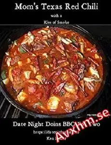 Mom's Texas Red Chili: With A Kiss of Smoke (Date Night Doins BBQ For Two Book 5)