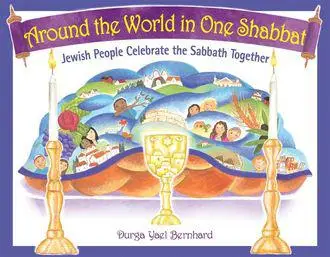«Around the World in One Shabbat» by Durga Yael Berghard