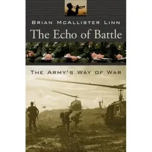Brian McAllister Linn, "The Echo of Battle: The Army's Way of War" (Repost)