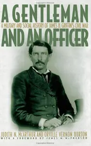 A Gentleman and an Officer: A Social and Military History of James B. Griffin's Civil War (repost)