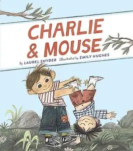 «Charlie & Mouse» by Laurel Snyder