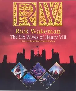 Rick Wakeman: The Six Wives of Henry VIII. Live at Hampton Court Palace (2009) [Blu-ray] Re-up