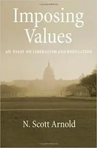 Imposing Values: Liberalism and Regulation