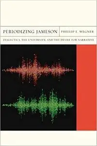 Periodizing Jameson: Dialectics, the University, and the Desire for Narrative (Volume 16)