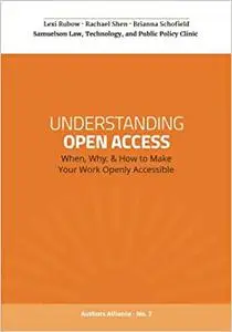 Understanding Open Access: When, Why, & How to Make Your Work Openly Accessible