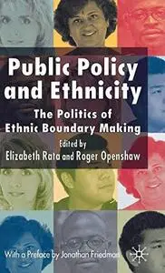 Public Policy and Ethnicity: The Politics of Ethnic Boundary Making
