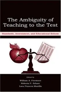 The Ambiguity of Teaching to the Test: Standards, Assessment, and Educational Reform (Repost)