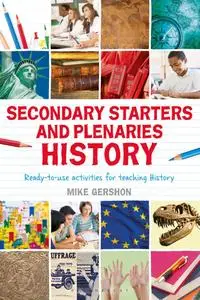 Secondary Starters and Plenaries: History: Ready-to-use activities for teaching history (Classroom Starters and Plenaries)