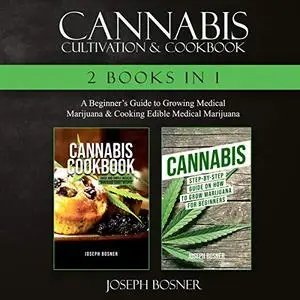 Cannabis Cultivation & Cookbook - 2 Books in 1 [Audiobook]