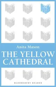 «The Yellow Cathedral» by Anita Mason