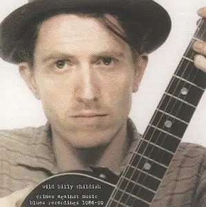 Wild Billy Childish - Crimes Against Music, Blues Recordings 1986-1999