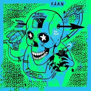 K.A.A.N. - Subtle Meditation (2018) {Redefinition}