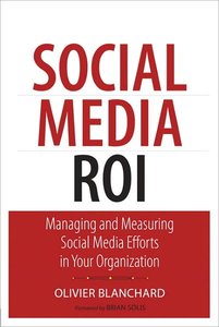 Social Media ROI: Managing and Measuring Social Media Efforts in Your Organization (repost)