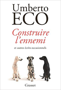 Construire l'ennemi: ... et autres écrits occasionnels - Umberto Eco (Repost)