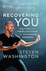 Recovering You: Soul Care and Mindful Movement for Overcoming Addiction