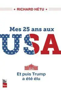 Richard Hetu, "Mes 25 ans aux USA : et puis Trump a été élu"