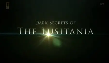 National Geographic - Dark Secrets Of The Lusitania (2012)