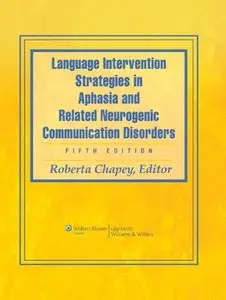 Language Intervention Strategies in Aphasia and Related Neurogenic Communication Disorders, 5th Edition