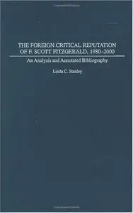 The Foreign Critical Reputation of F. Scott Fitzgerald, 1980-2000: An Analysis and Annotated Bibliography (Repost)