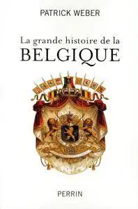 Patrick Weber, "La grande histoire de la Belgique"