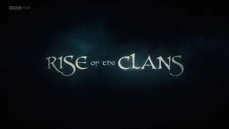 BBC - Rise of the Clans (2018)