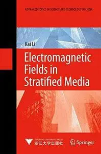 Electromagnetic Fields in Stratified Media (Advanced Topics in Science and Technology in China)