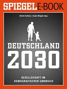 Deutschland 2030 - Gesellschaft im demografischen Umbruch
