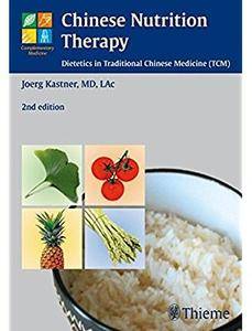 Chinese Nutrition Therapy: Dietetics in Traditional Chinese Medicine (TCM) (2nd edition) [Repost]