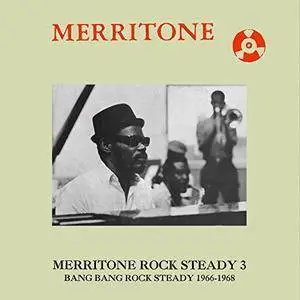 VA - Merritone Rock Steady 3: Bang Bang Rock Steady 1966-1968 (2017)