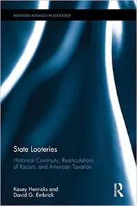 State Looteries: Historical Continuity, Rearticulations of Racism, and American Taxation