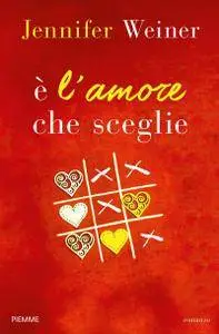 Jennifer Weiner - E' l'amore che sceglie