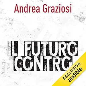 «Il futuro contro» by Andrea Graziosi