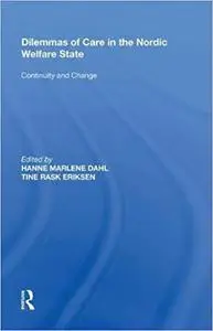 Dilemmas of Care in the Nordic Welfare State: Continuity and Change