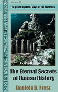 The Eternal Secrets of Human History: The mysticism of ancient cultures