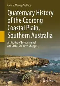 Quaternary History of the Coorong Coastal Plain, Southern Australia: An Archive of Environmental and Global Sea-Level Changes