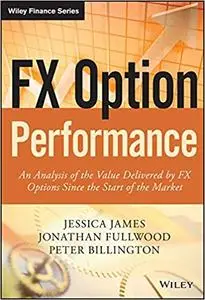 FX Option Performance: An Analysis of the Value Delivered by FX Options since the Start of the Market