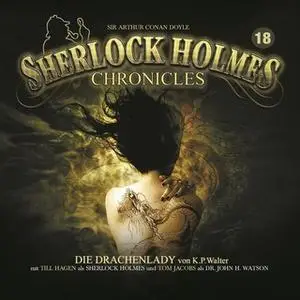 «Sherlock Holmes Chronicles - Folge 18: Die Drachenlady» by K.P. Walter