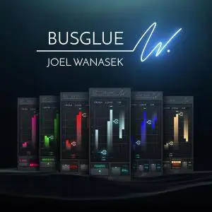 Bus Glue Joel Wanasek Bundle v1.0.0 WiN OSX