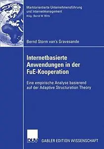 Internetbasierte Anwendungen in der FuE-Kooperation: Eine empirische Analyse basierend auf der Adaptive Structuration Theory (R