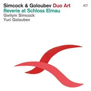 Gwilym Simcock & Yuri Goloubev - Reverie at Schloss Elmau (2014) [Official Digital Download 24/96]