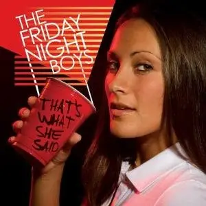 The Friday Night Boys - That’s What She Said (2008)
