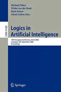 Logics in Artificial Intelligence: 10th European Conference, JELIA 2006 Liverpool, UK, September 13-15, 2006 Proceedings