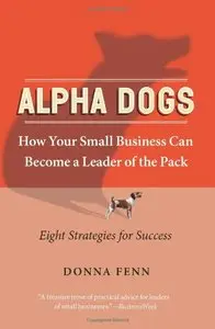 Alpha Dogs: How Your Small Business Can Become a Leader of the Pack