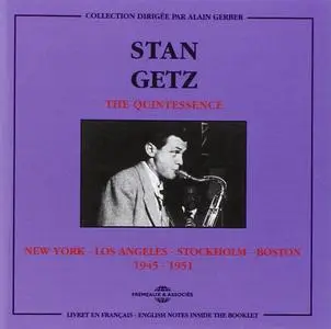 Stan Getz - The Quintessence, Vol.1: New York - Los Angeles - Stockholm - Boston 1945-1951 (2CD) (2002) {Compilation}