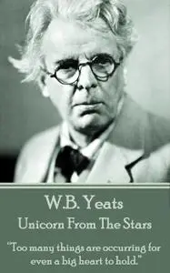 «Unicorn From The Stars» by William Butler Yeats