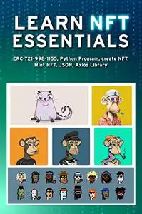 LEARN NFT ESSENTIALS: ERC-721-998-1155, Python Program, create NFT, Mint NFT, JSON, Axios Library