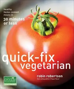 Quick-Fix Vegetarian: Healthy Home-Cooked Meals in 30 Minutes or Less [Repost]